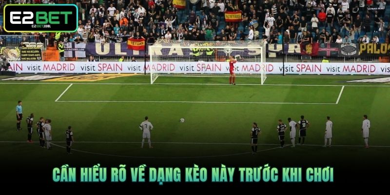 Cần hiểu rõ về dạng kèo này trước khi chơi 