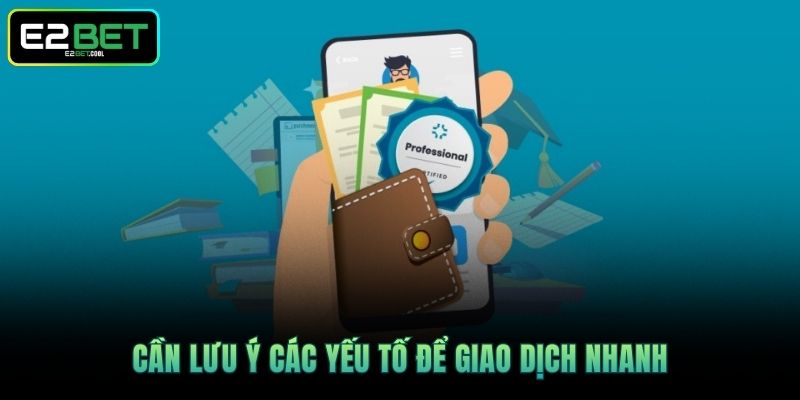 Cần lưu ý các yếu tố để giao dịch nhanh