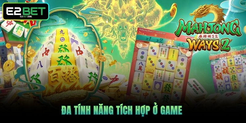 Đường Mạt Chược | Kỹ Năng Quay Hũ Đỉnh Cao Từ E2BET 3 Đa tính năng tích hợp ở game