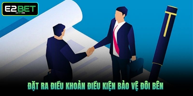 Điều Khoản Điều Kiện Về Mọi Hoạt Động Giải Trí Tại E2BET 2 Đặt ra điều khoản điều kiện bảo vệ đôi bên
