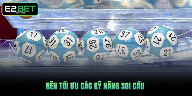 Nên tối ưu các kỹ năng soi cầu 
