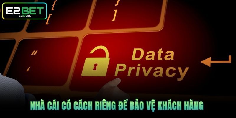 Nhà cái có cách riêng để bảo vệ khách hàng 