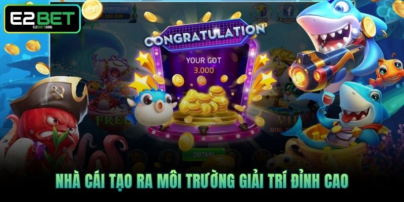 Nhà cái tạo ra môi trường giải trí đỉnh cao