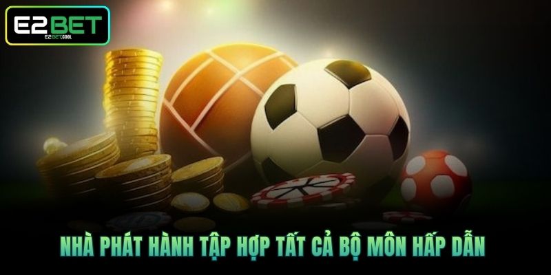 SABA Sports Và Hành Trình Thống Trị Thị Trường Thể Thao Tại E2BET 3 Nhà phát hành tập hợp tất cả bộ môn hấp dẫn