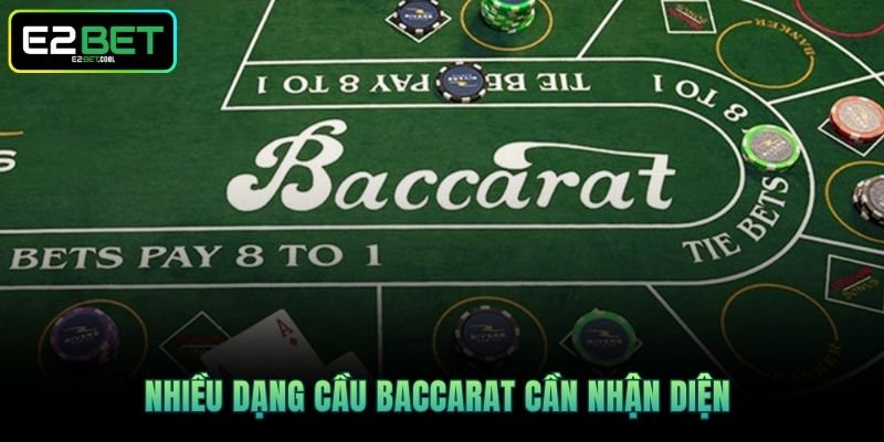 Nhiều dạng cầu Baccarat cần nhận diện 