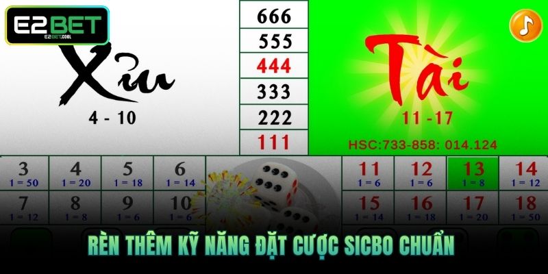 Rèn thêm kỹ năng đặt cược Sicbo chuẩn 