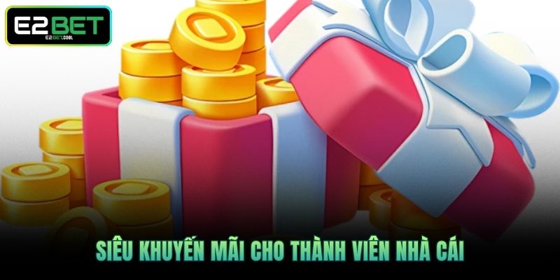 Siêu khuyến mãi cho thành viên nhà cái