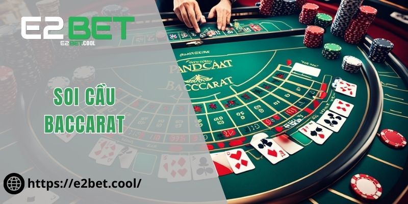 Soi Cầu Baccarat Và Nghệ Thuật Đọc Vị Bàn Cược Tại E2BET 7 Soi cầu Baccarat