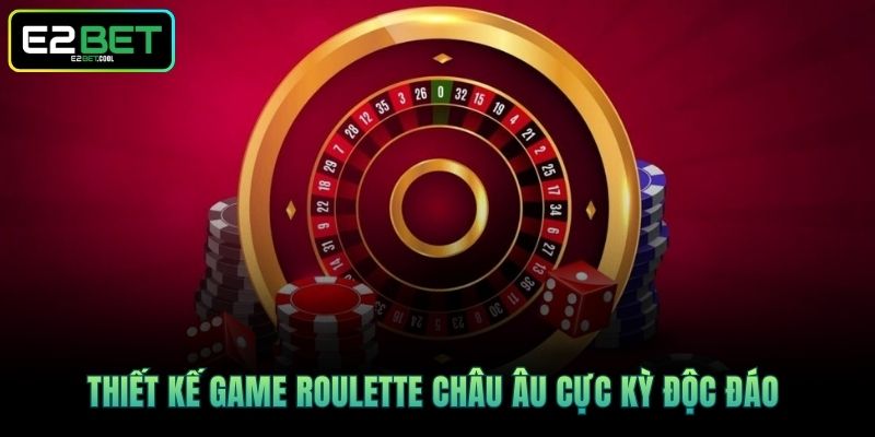 Thiết kế game Roulette Châu Âu cực kỳ độc đáo 
