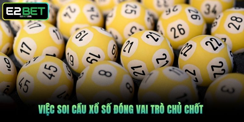 Việc soi cầu xổ số đóng vai trò chủ chốt 